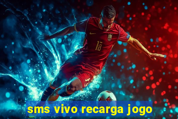 sms vivo recarga jogo